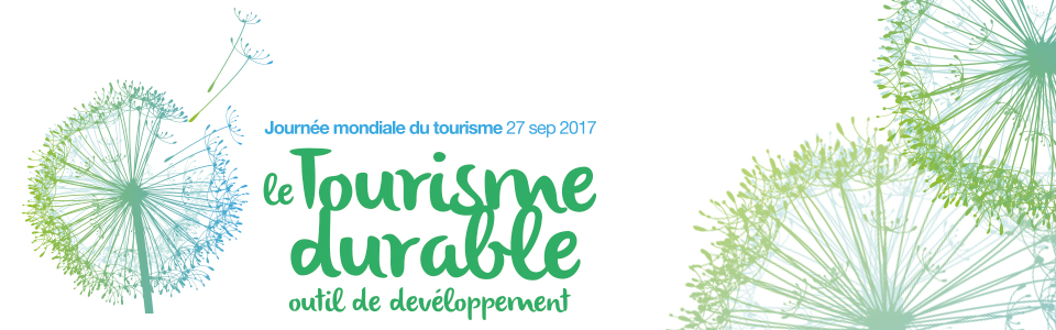 Message de M. Taleb Rifai,  Secrétaire général de l’Organisation mondiale du tourisme pour la Journée mondiale du tourisme 2017 « Le tourisme durable, outil de développement »  